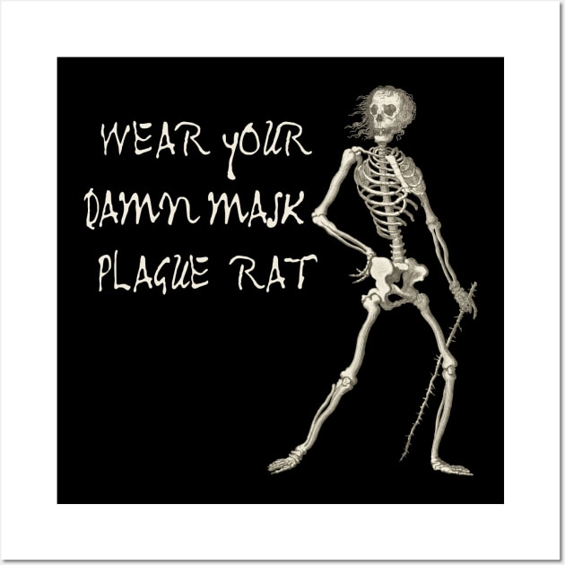 Exasperated Plague Skeleton: WEAR YOUR DAMN MASK PLAGUE RAT (light text) Wall Art by Ofeefee